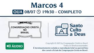 Santo Culto a Deus (Áudio) –  QUA - 08/07/2026 19:30 - Marcos 4