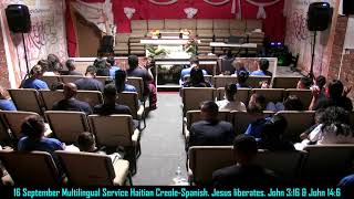 16 September Multilingual Service Haitian Creole-Spanish. Jesus liberates. John 3:16 & John 14:6