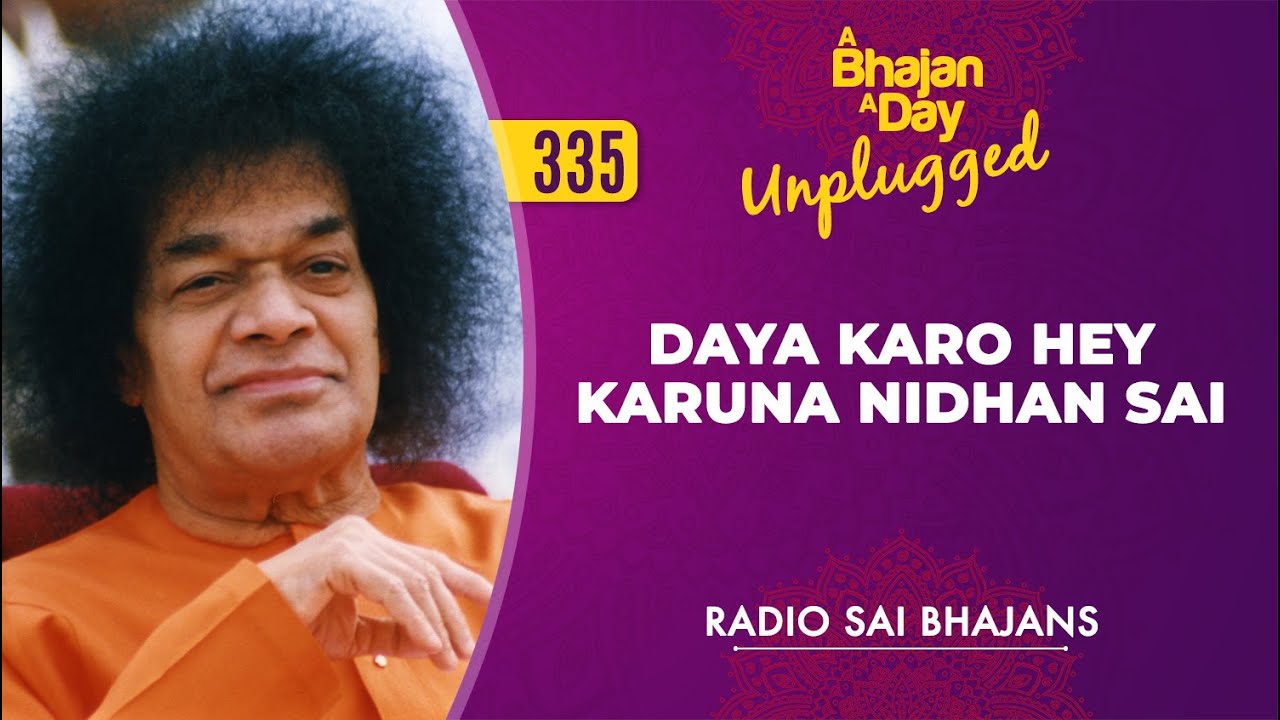 335   Daya Karo Hey Karuna Nidhan Sai Unplugged  Sai Bhajans Radio