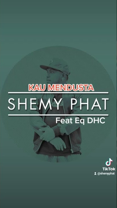 Kau Mendusta -Shemy Phat Feat Eq DHC