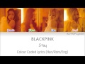 BLACKPINK (블랙핑크) - Stay Colour Coded Lyrics (Han/Rom/Eng)