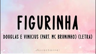 Figurinha - Douglas e Vinicius (part. MC Bruninho) (Letra) Top Tiktok Song