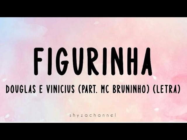 Figurinha - Douglas e Vinicius (part. MC Bruninho) (Letra) Top Tiktok Song class=