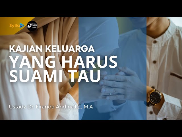 YANG HARUS SUAMI TAU, TENTANG HAK-HAK ISTRI_ Ustadz Dr. Firanda Andirja, Lc., M.A hafidzahullah class=