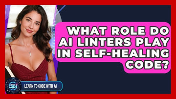 What Role Do AI Linters Play In Self-healing Code? - Learning To Code With AI