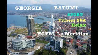 Фитнес и СПА в Батуми. Как похудеть в Грузии? Спортивный обзор  FITNESS SPA HOTEL LE MERIDIAN BATUMI