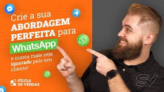 ABORDAGEM pelo WhatsApp! Como fazer a abordagem corretamente, conquistar a sua confiança e VENDER?