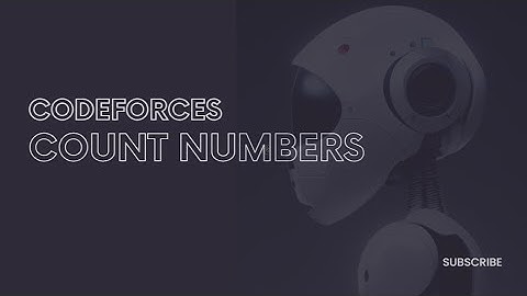 Codeforces Problem "A. Count Numbers" | Simple C++ Solution Explained