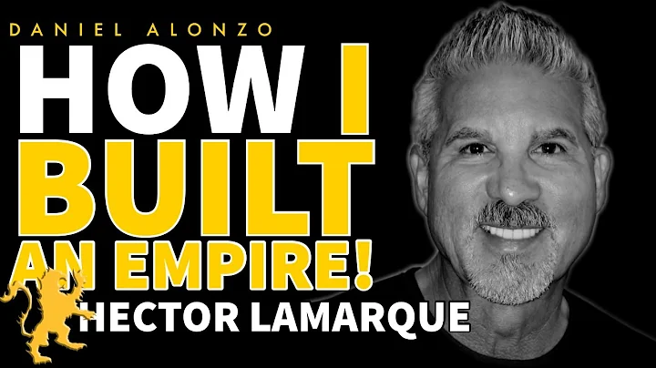 How I Built an EMPIRE! Hector's STORY - Daniel Alonzo & Hector LaMarque