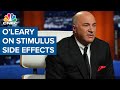 Kevin O'Leary on the side effects of a second stimulus