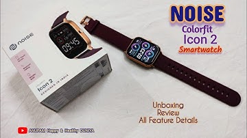 Best Gift - Noise Colorfit Icon 2 Smart Watch  UNBOXING REVIEW & All features | Best Smart watch