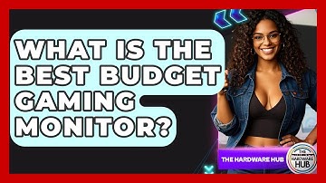 What Is The Best Budget Gaming Monitor? - The Hardware Hub