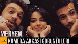 MERYEM KAMERA ARKASI SET GÖRÜNTÜLERİ