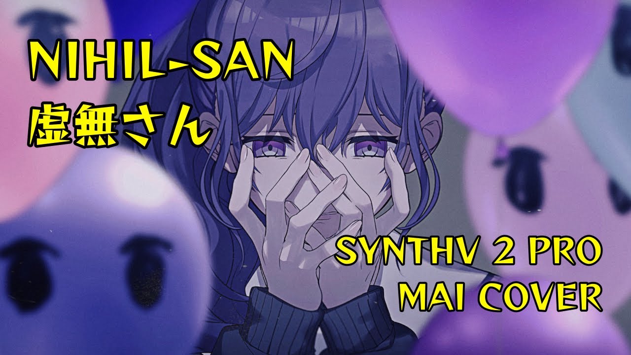 Watch 【MAI】虚無さん (Nihil-san/Mr. Nihil)【SYNTHV 2 COVER】+ ENG CC on YouTube Watch 【MAI】虚無さん (Nihil-san/Mr. Nihil)【SYNTHV 2 COVER】+ ENG CC on YouTube