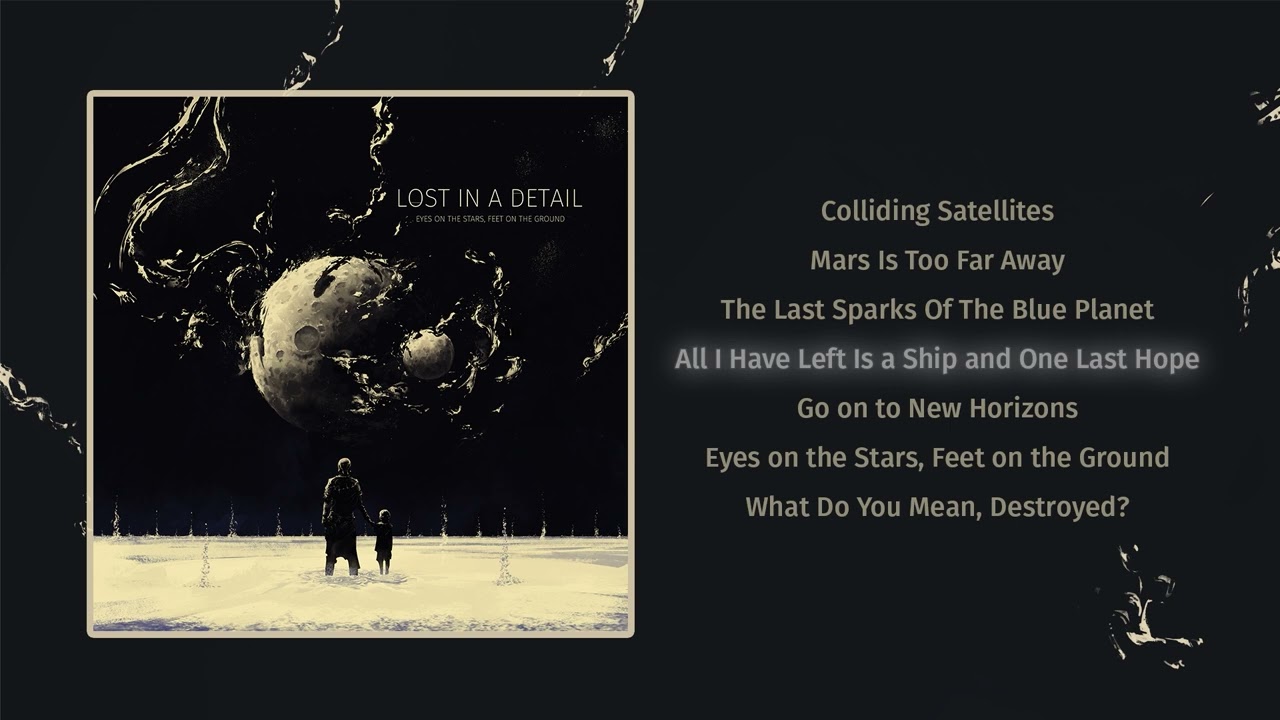 Lost In A Detail - All i have left is a ship and one last Hope