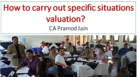 How to carry out specific situations valuation? I CA Pramod Jain