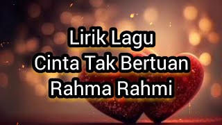 Lirik Lagu Cinta Tak Bertuan - Rahma Rahmi