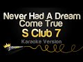 S Club 7 - Never Had A Dream Come True (Karaoke Version)