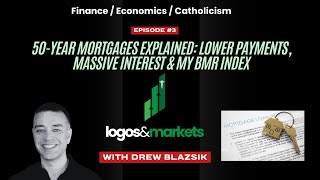 50-Year Mortgages Explained: Lower Payments, Massive Interest & My BMR Index