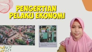 PENGERTIAN PELAKU EKONOMI, IPS KELAS VIII SEMESTER GENAP