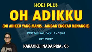 Oh Adikku - Koes Plus KARAOKE nada pria Gb (Pop Melayu Vol.1 - 1974)