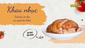 Ẩm thực Bắc Giang - Tập 5: Khau nhục