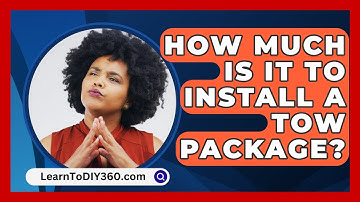 How Much Is It To Install A Tow Package? - LearnToDIY360.com