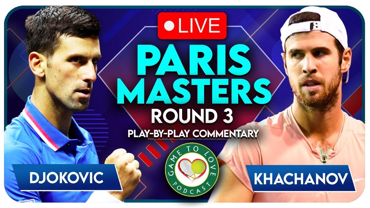 DJOKOVIC vs KHACHANOV Paris Masters 2022 LIVE Tennis Play-By-Play Stream 