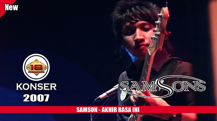 SAMSONS - AKHIR RASA INI | BASISNYA BAPERR PAS BAWAAIN LAGU INI...(LIVE KONSER SERANG 2007)