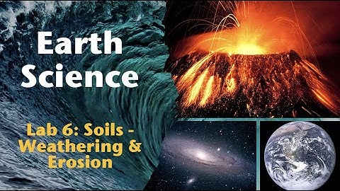 Soils - Weathering / Erosion & Horizon Development | Earth Science Lab Instructional Video