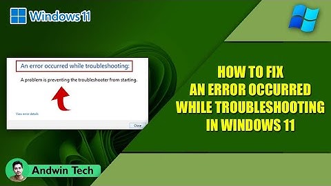 How to Fix Error Occurred while Troubleshooting & Windows Troubleshooter not working in Windows 11