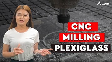 CNC MILLING PLEXIGLASS / WATTSAN CNC GUIDE