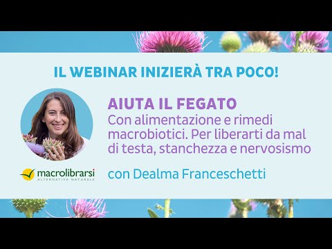 Aiuta il fegato con alimentazione e rimedi macrobiotici - Dealma Franceschetti