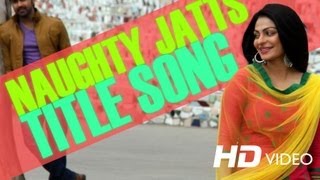 Naughty Jatts Title Song HD | Neeru Bajwa, Arya Babbar, Roshan Prince, Binnu Dhillon