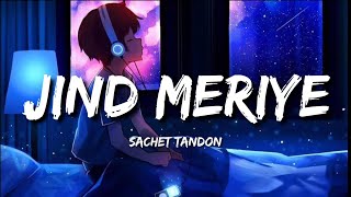 Jind Meriye (Lyrics) - Sachet Tandon