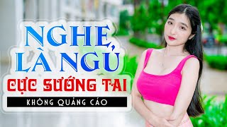 404 Bài Bolero Xưa Nhạc Vàng Gây Phê Mọi Trái Tim 100% KHÔNG QUẢNG CÁO - Em Phụ Tình Anh PHÊ NỨC NỞ