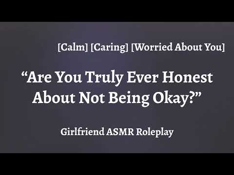 Admitting Weakness [Caring] [Sweet] [Mental Health] [Girlfriend ASMR Roleplay]