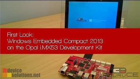 Device Solutions First Look: WEC2013 on Opal i.MX53