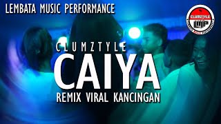 Clumztyle__Caiya Remix Viral Kancingan
