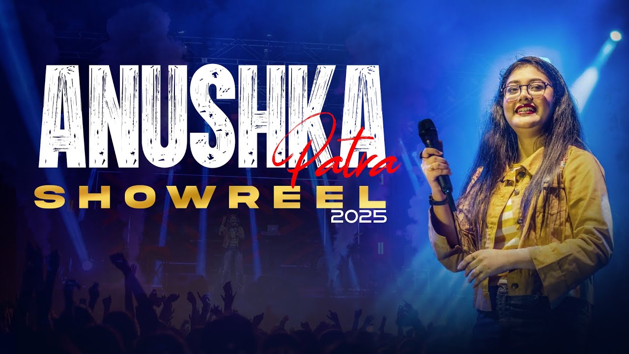 Anushka Patra | Showreel | 2025