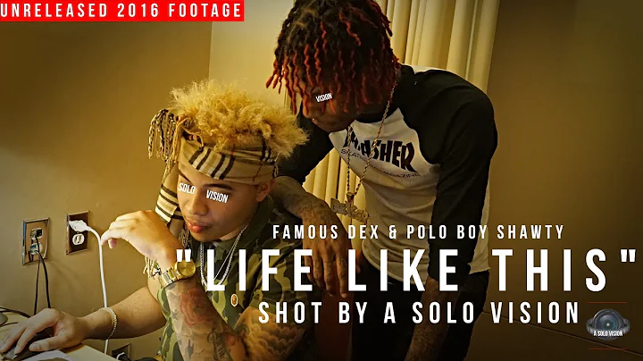 Famous Dex & Polo Boy Shawty - "Life Like This" (Official Video) | Shot By @aSoloVision