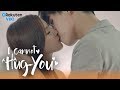 I Cannot Hug You - EP28 | Continuous Passionate Kisses [Eng Sub]