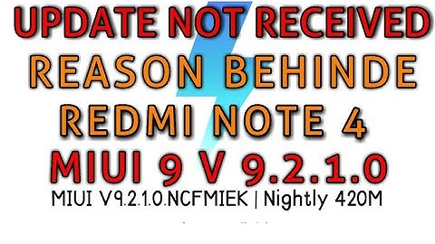 REDMI Note 4 MIUI V9.2.1.0 (UPDATE NOT RECEIVED) Why ??
