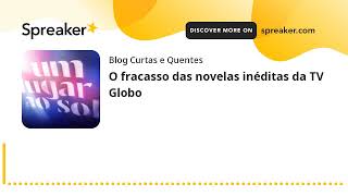 O fracasso das novelas ineditas da TV Globo