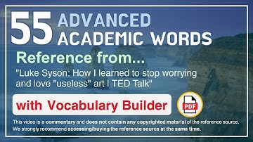 55 Advanced Academic Words Ref from "How I learned to stop worrying and love "useless" art, TED"