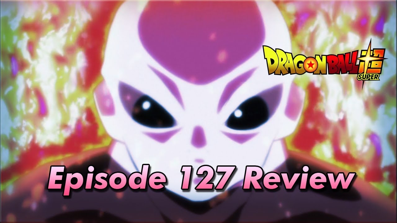 Dragon Ball Super Episode 127 Review YouTube