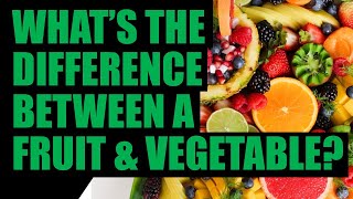 What Is The Difference Between A Fruit And A Vegetable?