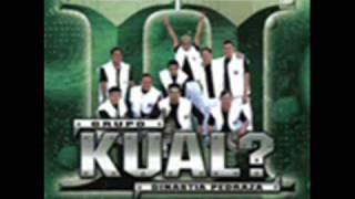 Video thumbnail of "Grupo Kual?-Amor Regresa Ya (2009)"