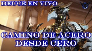 EL CAMINO DE ACERO DESDE CERO - Warframe Desde Cero - Deuce en Vivo