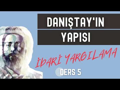 5) İDARİ YARGILAMA HUKUKU - DANIŞTAY'IN YAPISI - 2023 - 2024 GÜNCEL